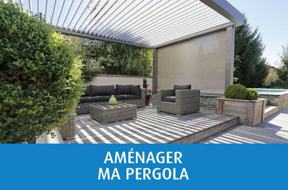 Comment aménager ma pergola ?