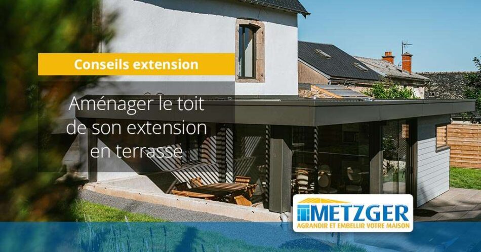 Aménager le toit de son extension en terrasse