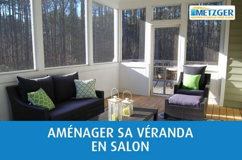 Conseils pour aménager sa véranda en salon