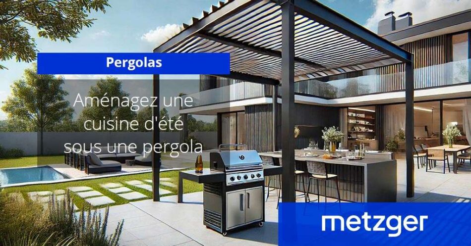 Aménagez une cuisine d&rsquo;été sous une pergola