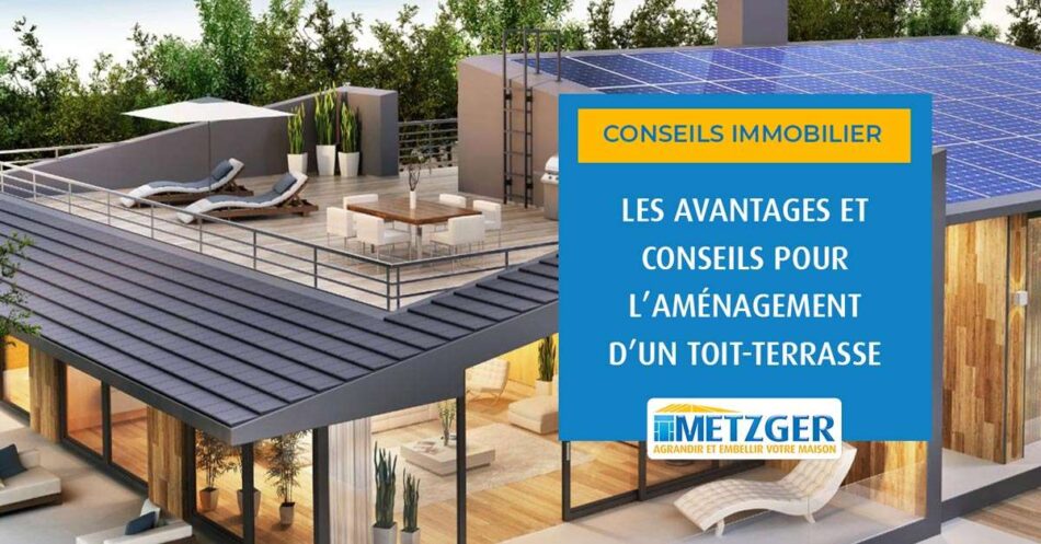 Les avantages et conseils pour aménager un toit-terrasse