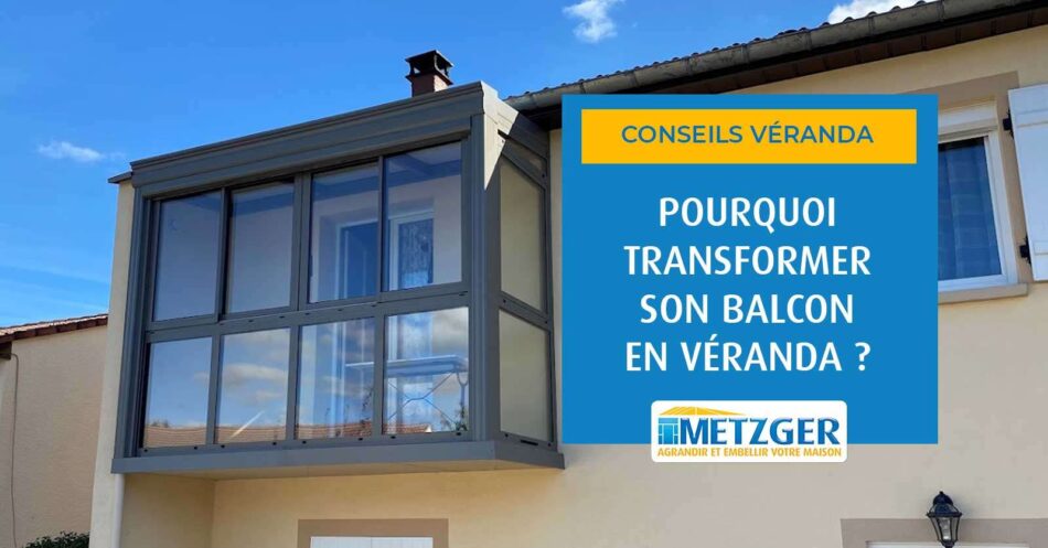 Pourquoi transformer son balcon en véranda