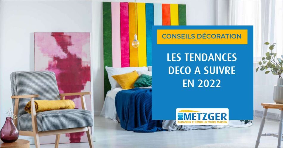 Les tendances déco à suivre en 2022