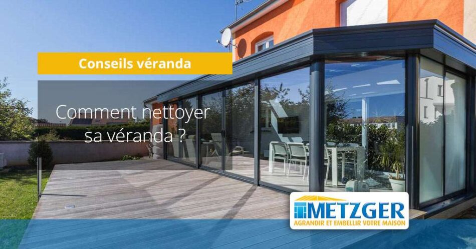 Comment nettoyer sa véranda