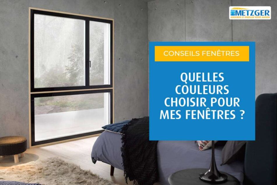 Quelles couleurs choisir pour mes fenêtres ?
