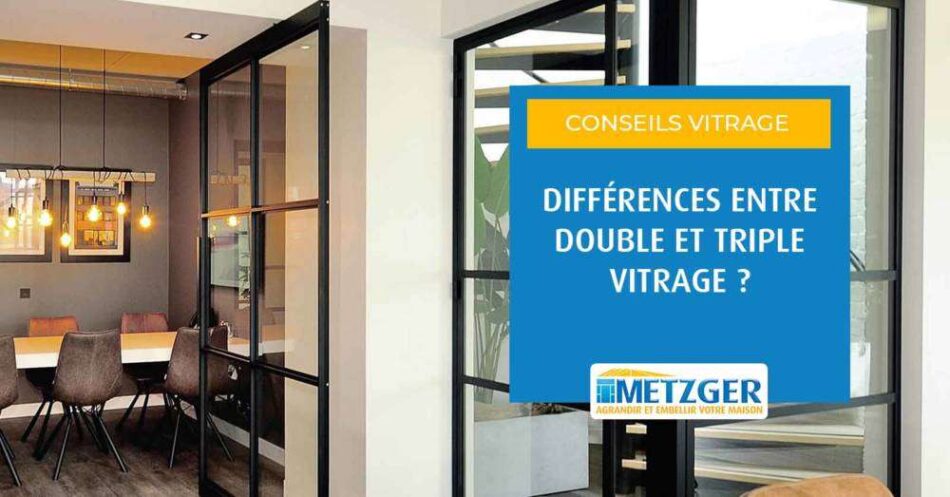 Différences entre double et triple vitrage ?