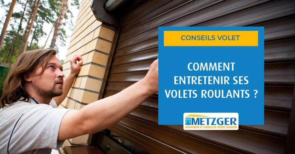 Comment entretenir ses volets roulants ?