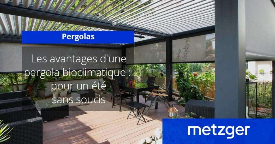 Les avantages d&rsquo;une pergola bioclimatique :  pour un été sans soucis