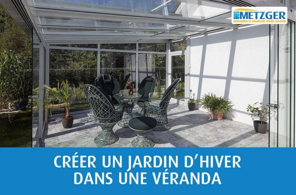 Créer un jardin d’hiver dans sa véranda