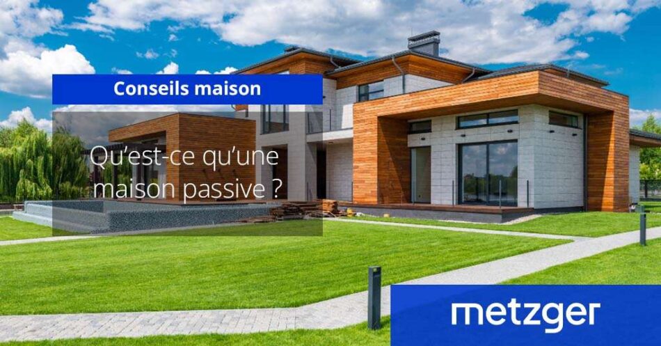 Qu&rsquo;est-ce qu&rsquo;une maison passive ?