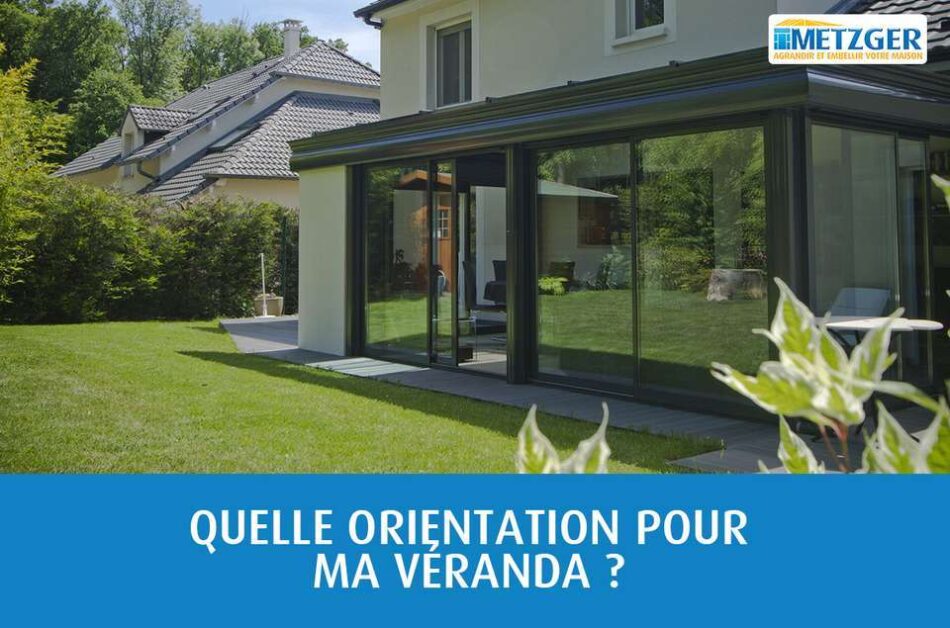 Quelle orientation pour ma véranda ?