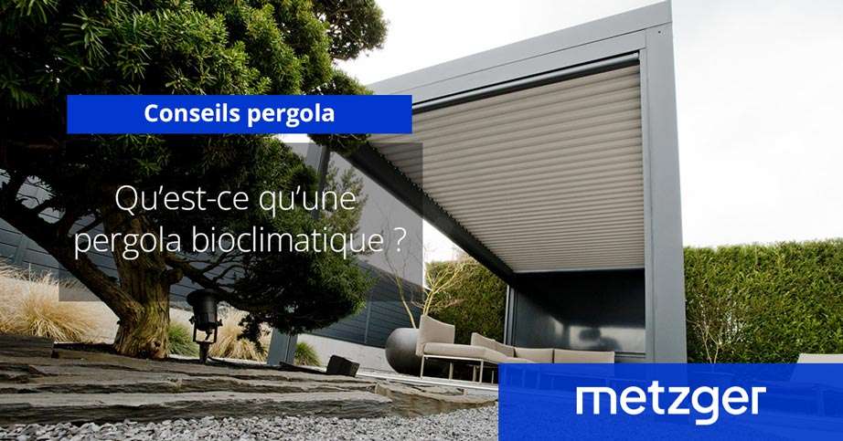 Qu&rsquo;est-ce qu&rsquo;une pergola bioclimatique ?