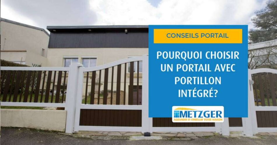 Pourquoi choisir un portail avec portillon intégré ?