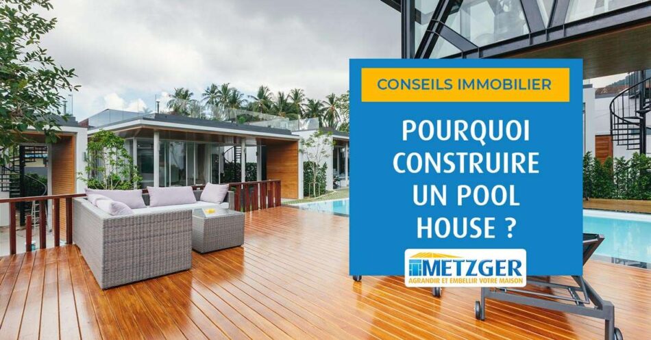 Pourquoi construire un pool house ?