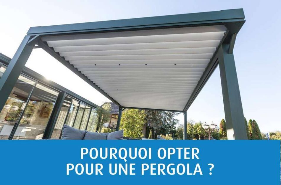 Pourquoi opter pour une pergola sur mesure ? 4 bonnes raisons