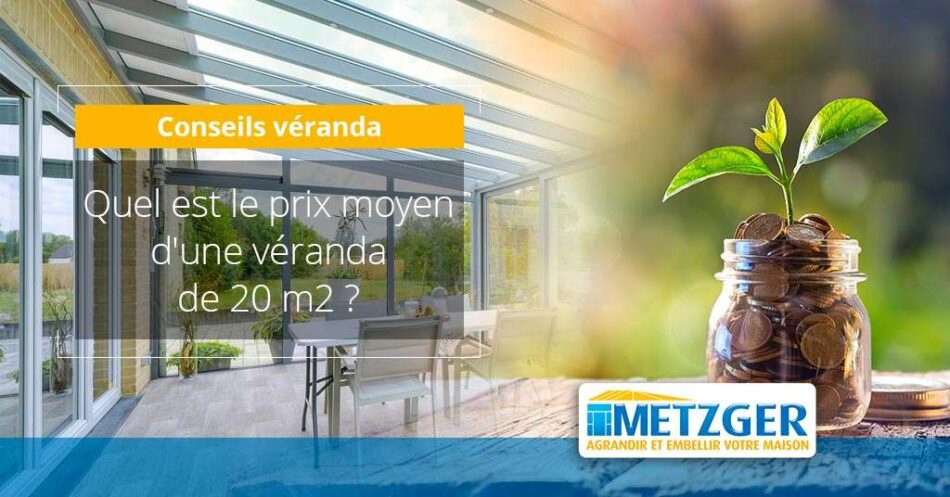 Quel est le prix moyen d&rsquo;une véranda de 20 m2 ?
