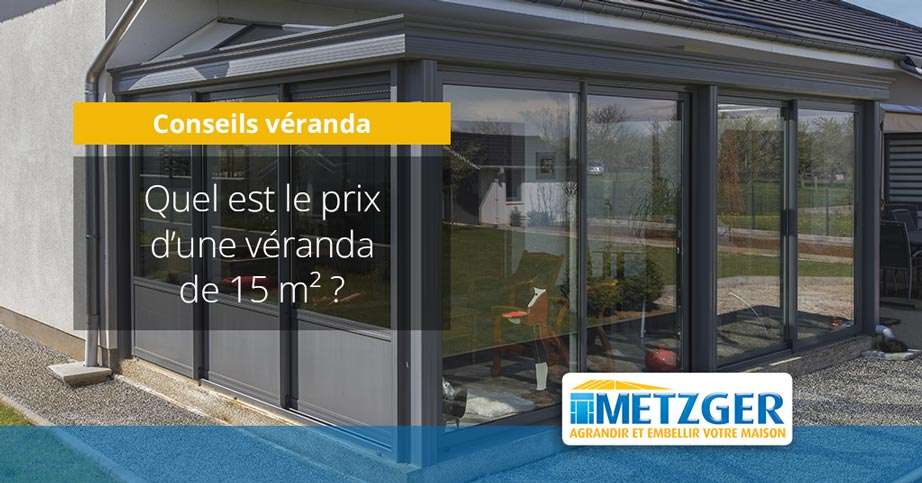 Quel est le prix d&rsquo;une véranda de 15 m² ?