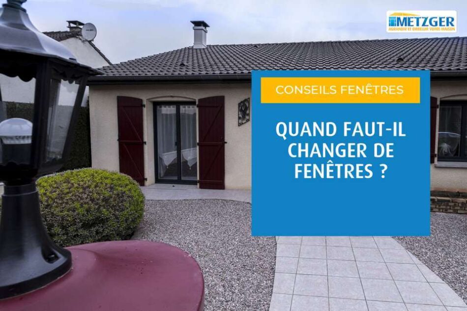 Quand faut-il changer de fenêtres ?
