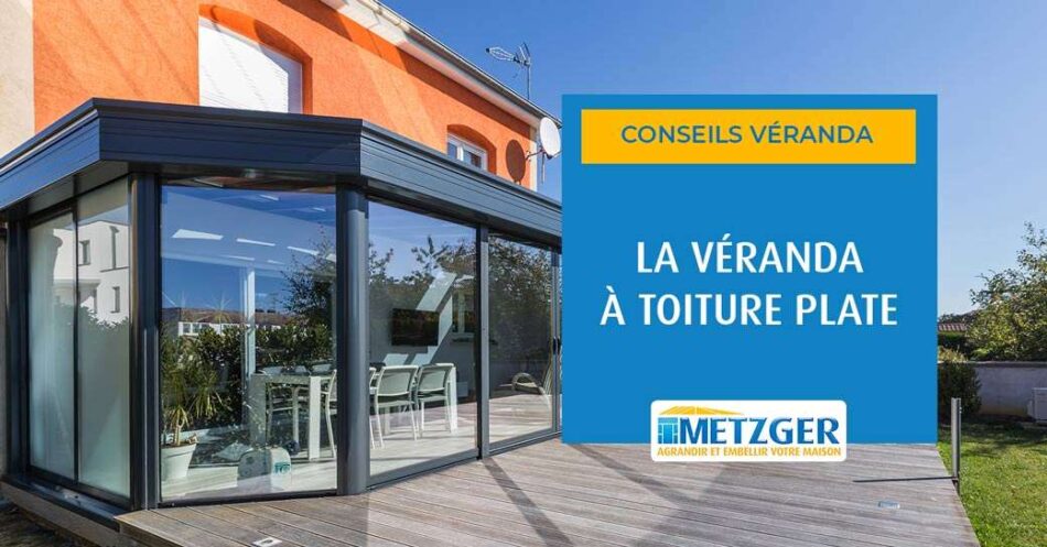 La véranda à toiture plate