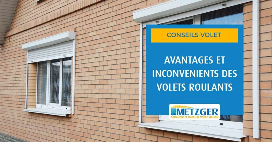 Avantages et inconvénients des volets roulants
